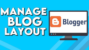 How To Manage Your Website Or Blog Layout on Blogger