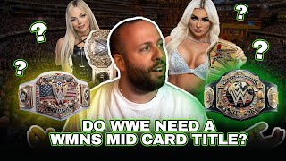 Does The WWE Need A WOMENS MID CARD TITLE?!?!