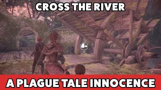 A Plague Tale Innocence - Cross the River (Chapter 7 - The Path Before Us)