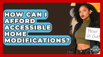How Can I Afford Accessible Home Modifications? - Your Disabled Truth