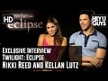 Nikki Reed and Kellan Lutz Exclusive Interview - Twilight: Eclipse