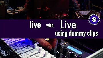 4: Performing With Ableton Live - Using Dummy Clips