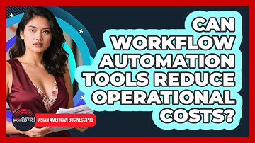 Can Workflow Automation Tools Reduce Operational Costs?