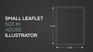 Small leaflet/Flyer Size In Adobe Illustrator