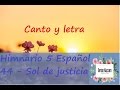 44   Sol de justicia   Himnario 5 Español   Oficial