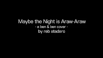 Maybe The Night is Araw Araw (Ben & Ben Cover) - Reb Atadero