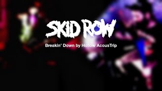 Skid Row Breakin' Down played by Hollow AcousTrip