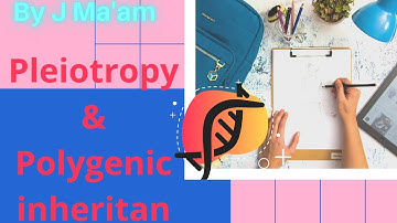 Pleiotropy And Polygenic inheritance