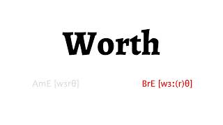 How to Pronounce worth in American English and British English