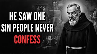 Padre Pio Saw The One Sin People Never Confess