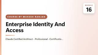 16. Enterprise Identity And Access — Claude Certified Architect - Professional - Certification Pr…