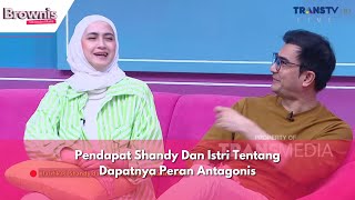 Pendapat Shandy Dan Istri Tentang Dapatnya Peran Antagonis | BROWNIS (19/04/24) P2