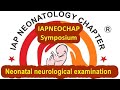 Neonatal neurological examination dr pradeep iapneocahp symposium