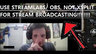 DO NOT USE XSPLIT FOR STREAM BROADCASTING! USE STREAMLABS/ OBS OR SOMETHING BETTER!!