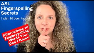 Secret 18: Alternatives to Fingerspelling Words You Don&#39;t Know *Fingerspelling Secrets* #asl