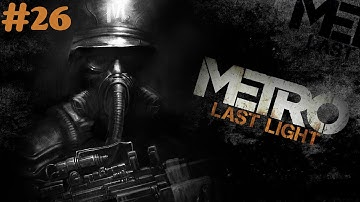 "Metro: Last Light Redux" walkthrough (Survival, Ranger Hardcore) #26 Dead City + all Collectibles