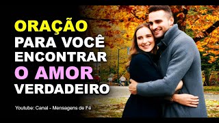 oração para encontrar o amor verdadeiro - Abre as portas da vida sentimental