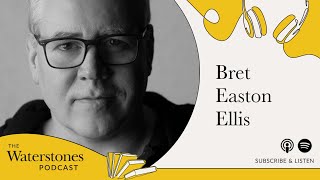 Waterstones Podcast: Bret Easton Ellis