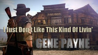 I Just Dont Like This Kind Of Livin by Gene Payne