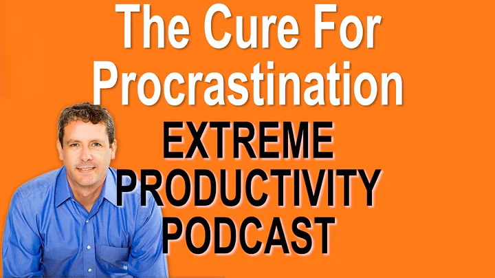 How To Cure Procrastination - Extreme Productivity...