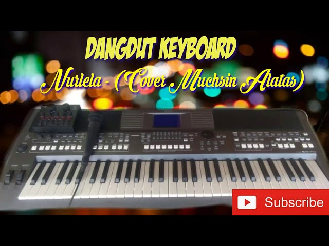 Dangdut Keyboard - Nurlela Cover Muchsin Alatas (Top Electone) class=