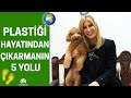 Çağla | 5 Adımda Plastik Kullanımını Azalt