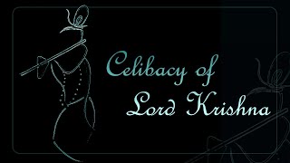 Celibacy of Lord Krishna