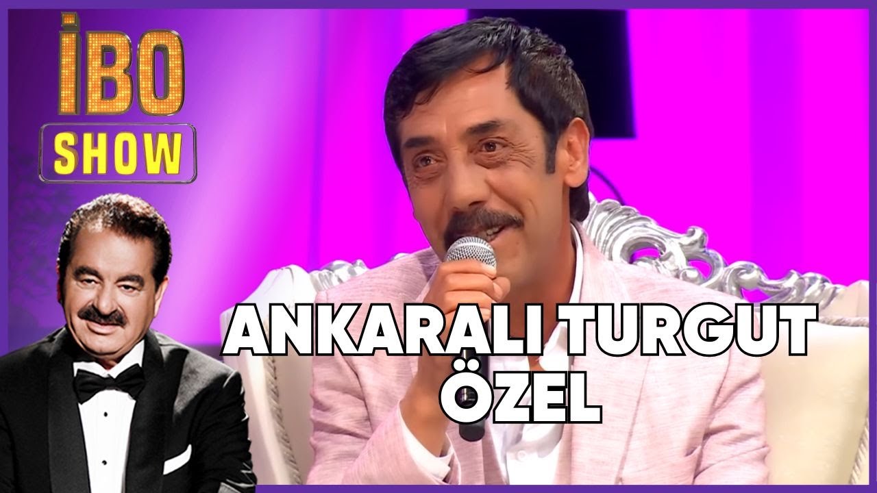Ankaralı Turgut Özel | İbo Show