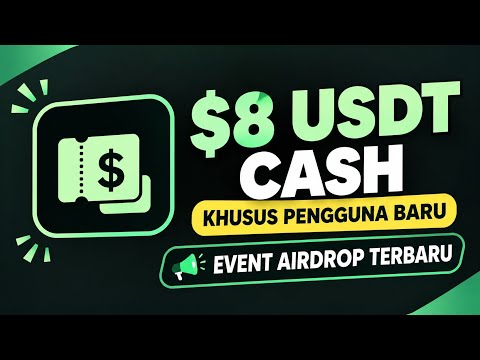 $8 USDT CASH untuk Pengguna Baru! 🔥 Event Airdrop Terbaru 2026