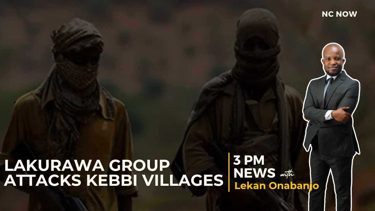 Lakurawa Group Attacks Kebbi Villages in Reprisal Raid - 3 PM News 10th March 2025