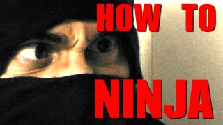 HOW TO BE A NINJA