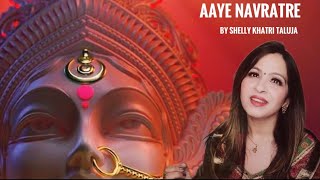 Aaye Navratre | New Bhajan | Shelly Khatri | Jai Mata Di