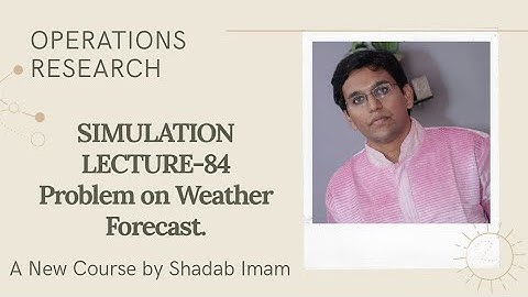 Operations Research ll Lecture-84 ll SIMULATION ll Problem on Weather Forecast.