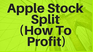 Apple Stock Split (How To Profit From It) Apple Stock Split (How To Profit From It)