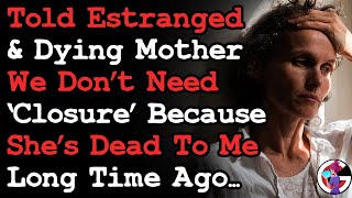 Told My Estranged & Dying Mom There