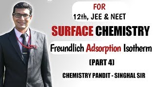 Surface Chemistry Part 4 | Freundlich Adsorption Isotherm | Chemistry Pandit – Singhal Sir