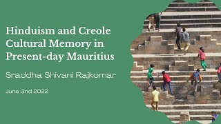 Sraddha Shivani Rajkomar - Hinduism and Creole Cultural Memory in Present-day Mauritius
