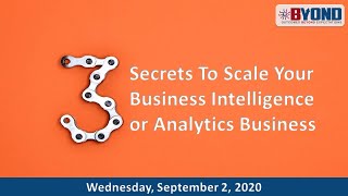 3 Secrets To Scale Your Business Intelligence or Data Analytics Business | Byond CEO Chat
