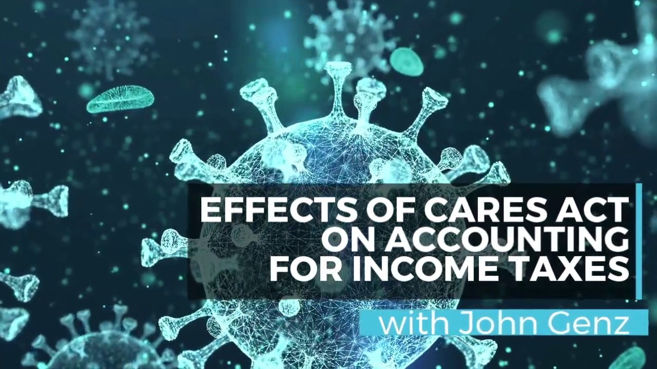 Cares Act Tax Provisions: Effect of CARES Act on Accounting for Income Taxes