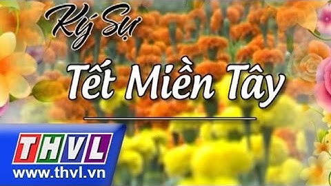 THVL | Ký sự Tết miền Tây -  Tập 1: Chợ Tết miền sông nước