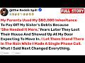 My Parents Used My $80,000 Inheritance To Pay Off My Sister's Debts... - Best Reddit Stories