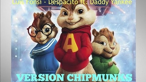 VERSION CHIPMUNKS ! Luis Fonsi - Despacito ft. Daddy Yankee