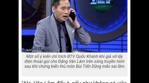 BTV Quốc Khánh xin lỗi thủ môn Bùi Tiến Dũng sau khi "giả vờ gọi Đặng Văn Lâm"