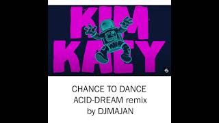 Kim Kaey - Chance To Dance - Acid - Dream - Remix By DJMAJAN Resimi