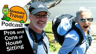 House Sitting Pros and Cons   Slowpoke Travel Podcast Ep 1