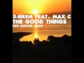 Djerem Feat. Max C - The Good Things (Rich Knöchel Remix)