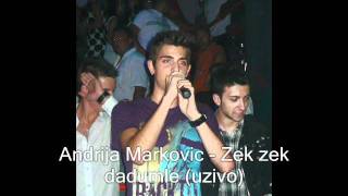 Andrija Markovic - Zek Zek Dadumle Uzivo