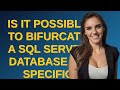 Dba: is it possible to bifurcate a SQL Server database on specific drives?