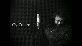 Bülent Güngör - Oy Zulum (Cover)