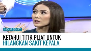 Titik Pijat yang Tepat untuk Redakan Sakit Kepala | Tips Sehat